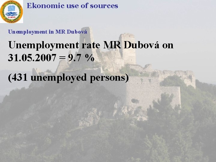 Ekonomic use of sources Unemployment in MR Dubová Unemployment rate MR Dubová on 31.