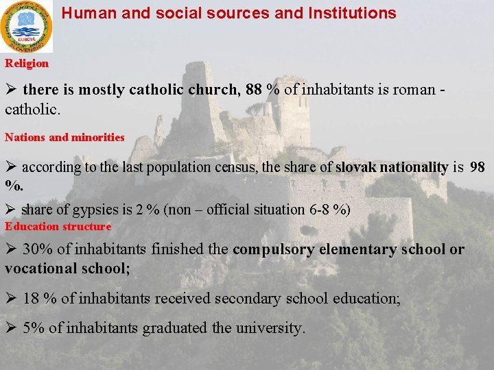 Human and social sources and Institutions Religion Ø there is mostly catholic church, 88