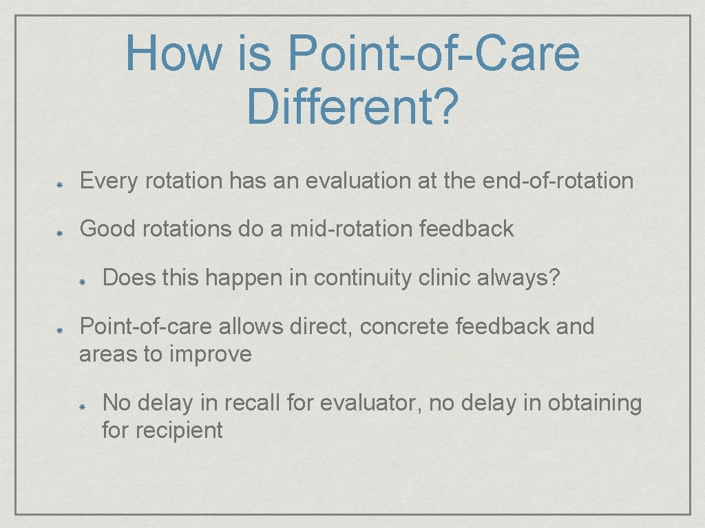 How is Point-of-Care Different? Every rotation has an evaluation at the end-of-rotation Good rotations