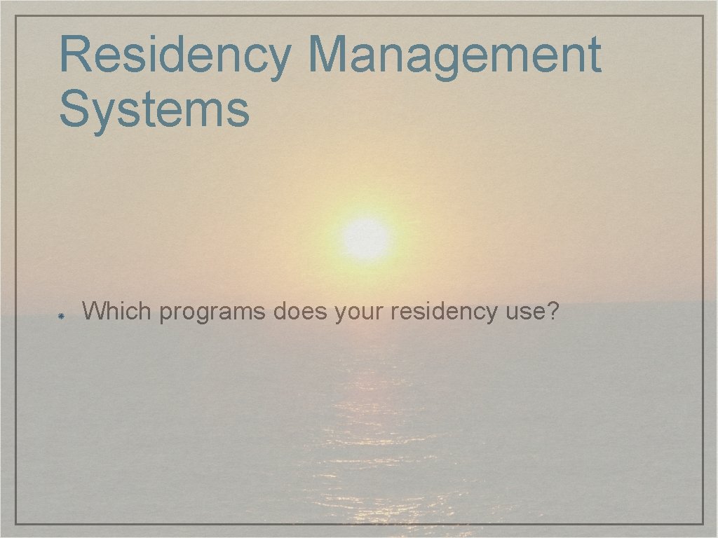 Residency Management Systems Which programs does your residency use? 