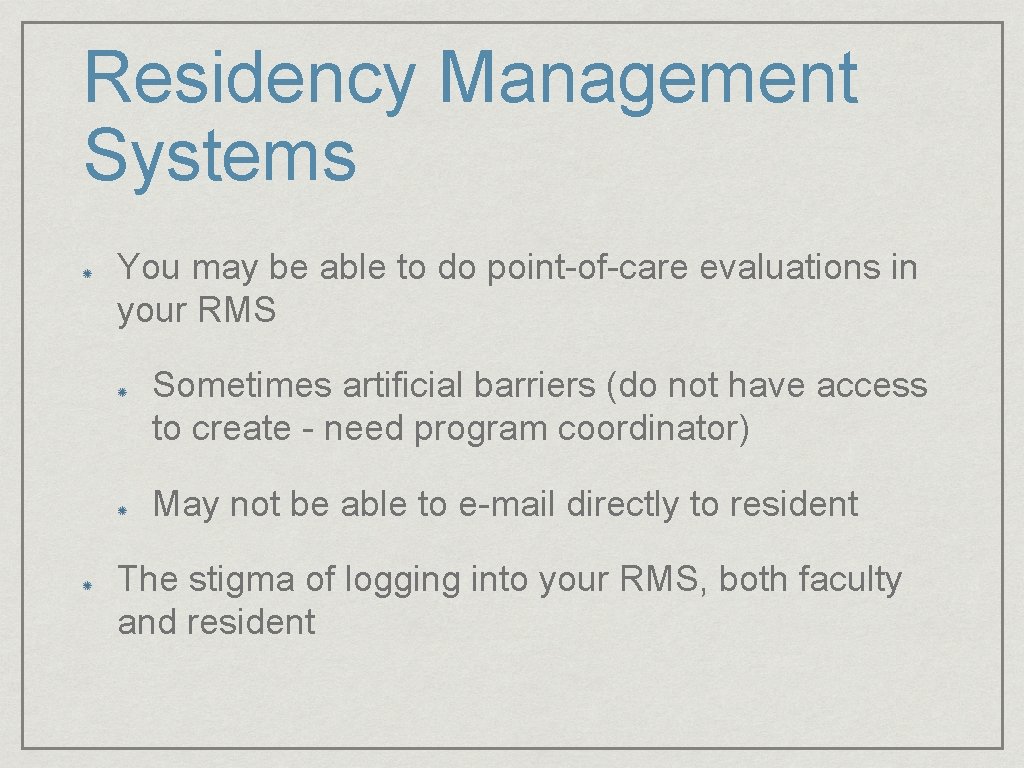 Residency Management Systems You may be able to do point-of-care evaluations in your RMS