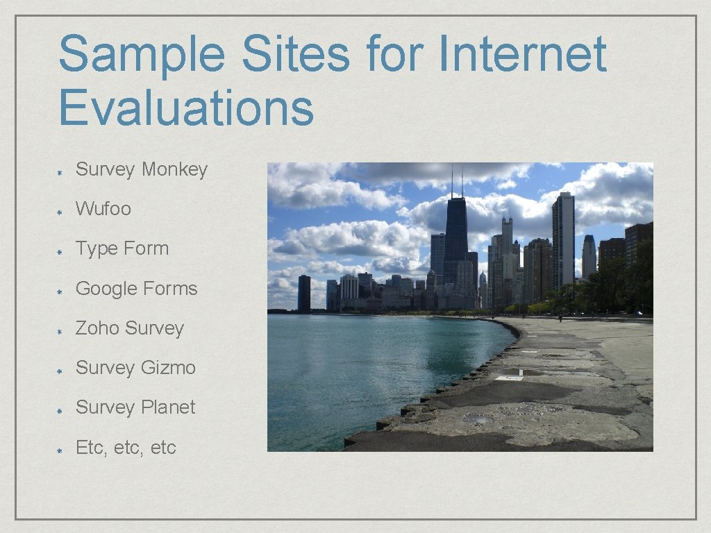 Sample Sites for Internet Evaluations Survey Monkey Wufoo Type Form Google Forms Zoho Survey