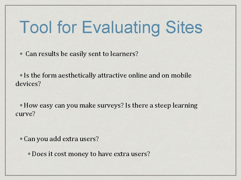 Tool for Evaluating Sites • Can results be easily sent to learners? • Is