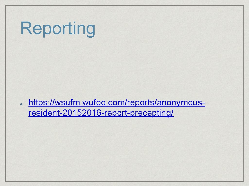 Reporting https: //wsufm. wufoo. com/reports/anonymousresident-20152016 -report-precepting/ 