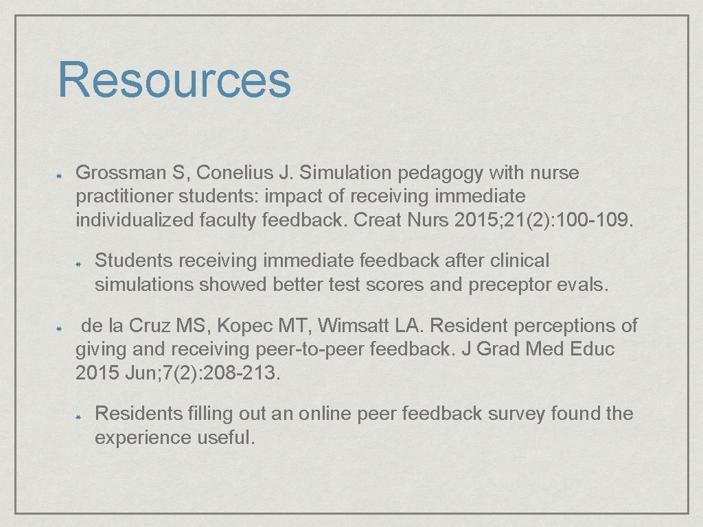 Resources Grossman S, Conelius J. Simulation pedagogy with nurse practitioner students: impact of receiving