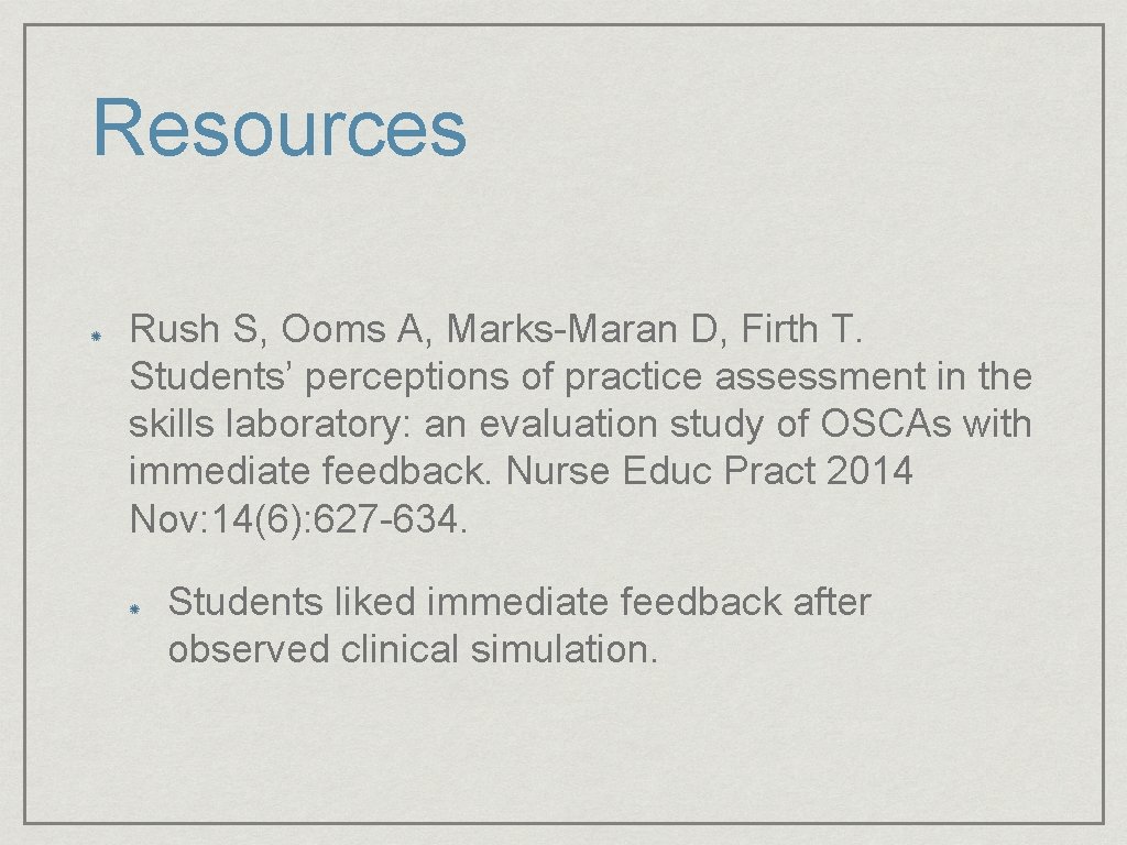 Resources Rush S, Ooms A, Marks-Maran D, Firth T. Students’ perceptions of practice assessment