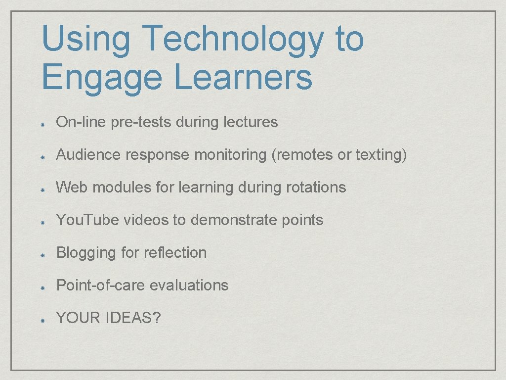 Using Technology to Engage Learners On-line pre-tests during lectures Audience response monitoring (remotes or