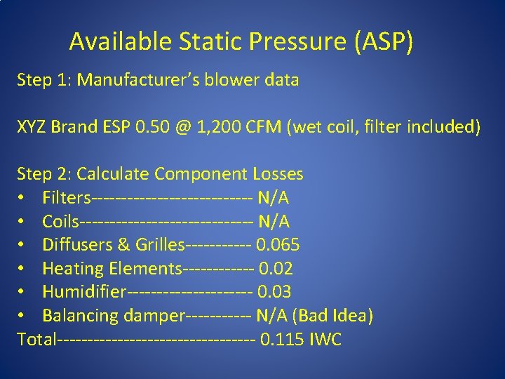 Available Static Pressure (ASP) Step 1: Manufacturer’s blower data XYZ Brand ESP 0. 50