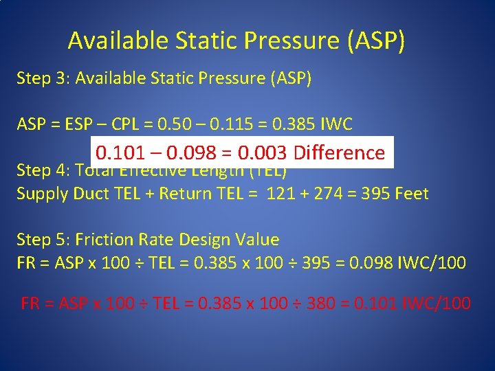 Available Static Pressure (ASP) Step 3: Available Static Pressure (ASP) ASP = ESP –