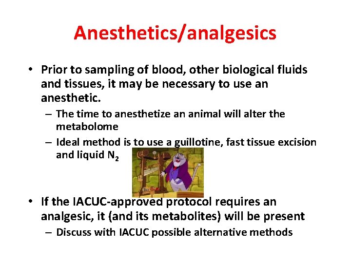 Anesthetics/analgesics • Prior to sampling of blood, other biological fluids and tissues, it may