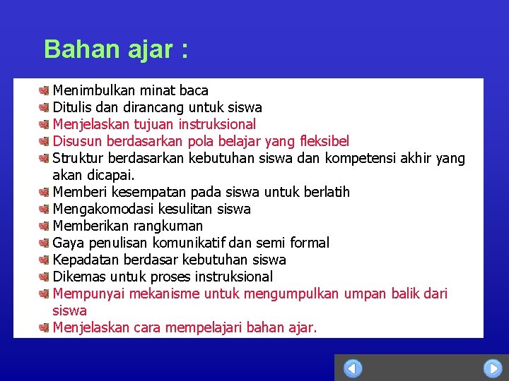 Bahan ajar : Menimbulkan minat baca Ditulis dan dirancang untuk siswa Menjelaskan tujuan instruksional