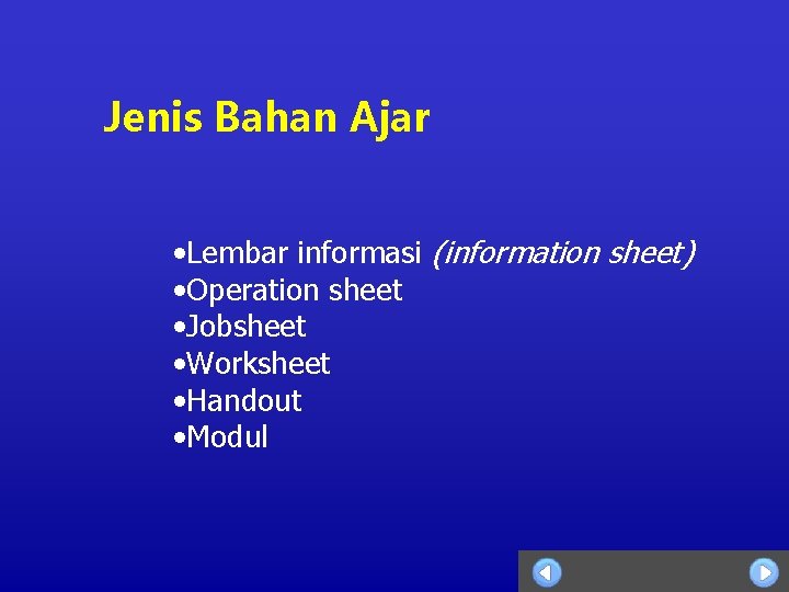 Jenis Bahan Ajar • Lembar informasi (information sheet) • Operation sheet • Jobsheet •