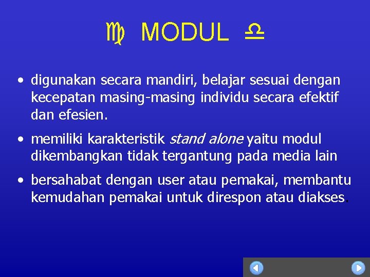  MODUL • digunakan secara mandiri, belajar sesuai dengan kecepatan masing-masing individu secara efektif