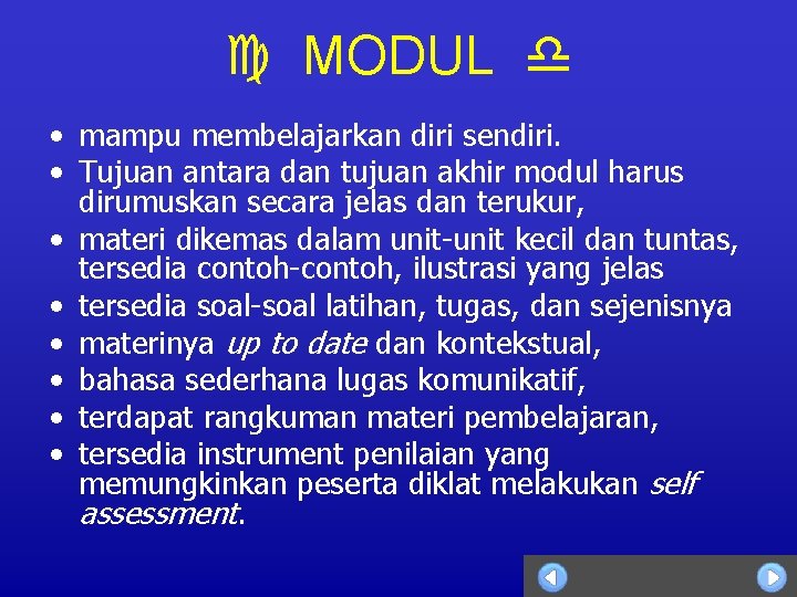  MODUL • mampu membelajarkan diri sendiri. • Tujuan antara dan tujuan akhir modul