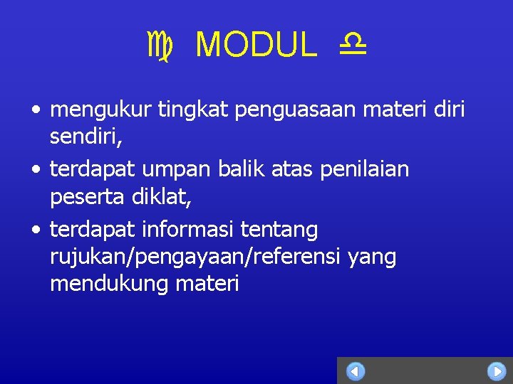  MODUL • mengukur tingkat penguasaan materi diri sendiri, • terdapat umpan balik atas