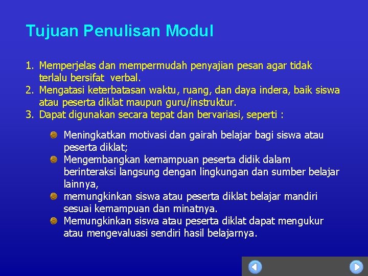 Tujuan Penulisan Modul 1. Memperjelas dan mempermudah penyajian pesan agar tidak terlalu bersifat verbal.