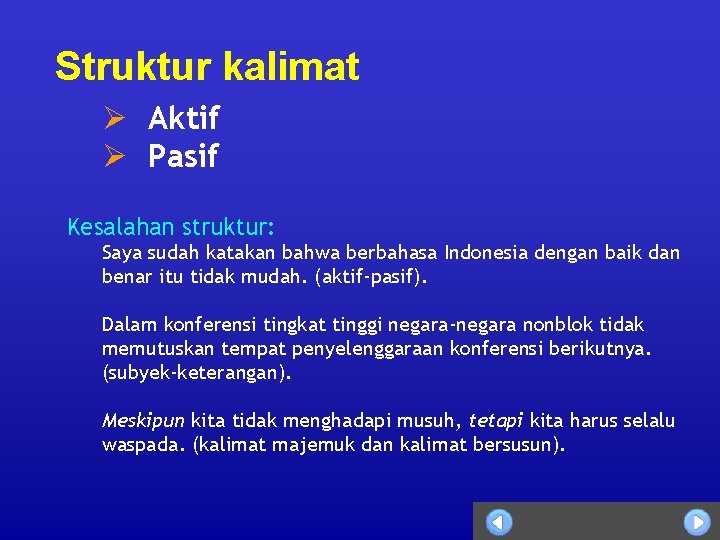 Struktur kalimat Ø Aktif Ø Pasif Kesalahan struktur: Saya sudah katakan bahwa berbahasa Indonesia