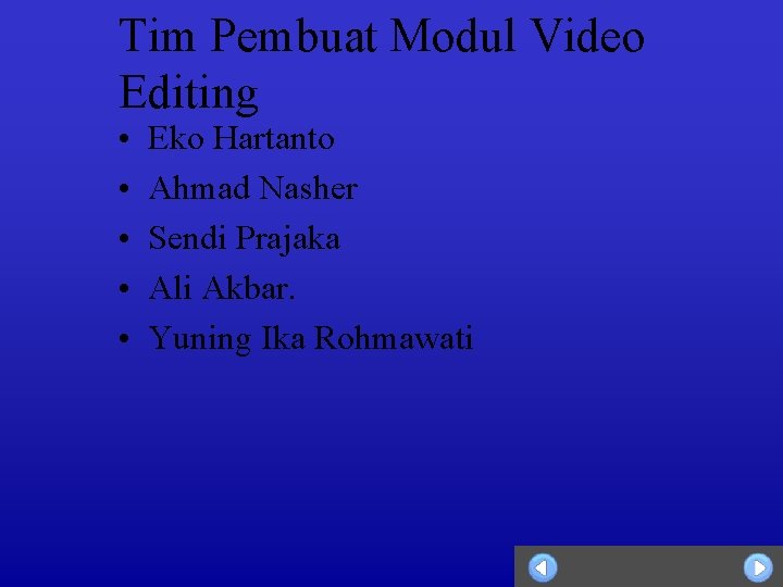 Tim Pembuat Modul Video Editing • • • Eko Hartanto Ahmad Nasher Sendi Prajaka