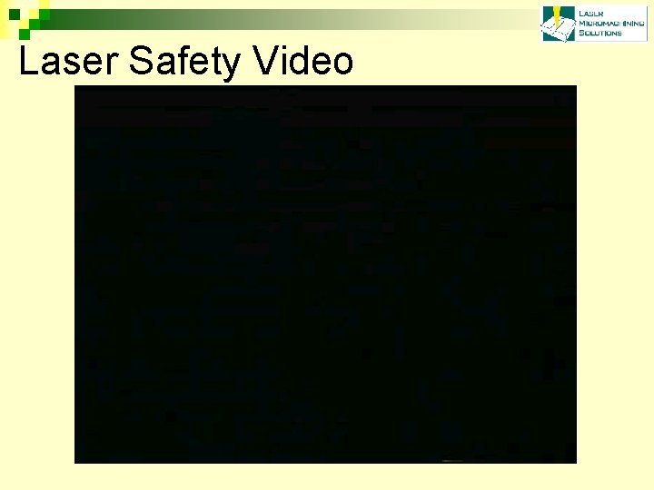 Laser Safety Video Loading Video Presentation………… 