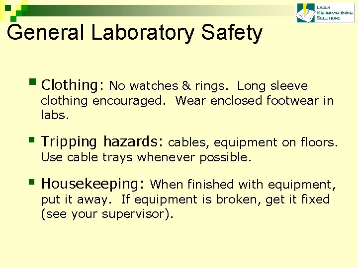 General Laboratory Safety § Clothing: No watches & rings. Long sleeve clothing encouraged. Wear