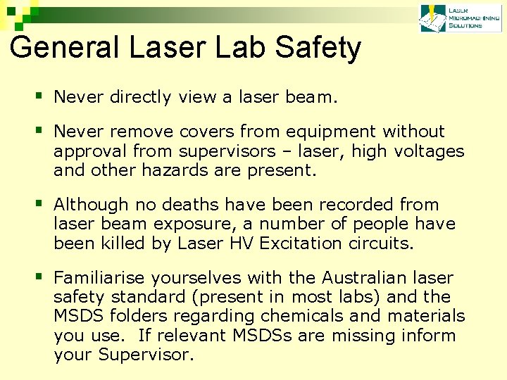 General Laser Lab Safety § Never directly view a laser beam. § Never remove