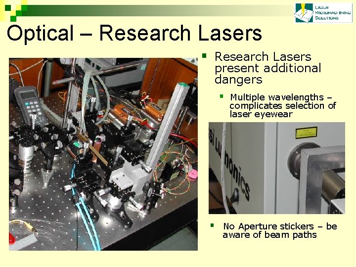 Optical – Research Lasers § Research Lasers present additional dangers § Multiple wavelengths –