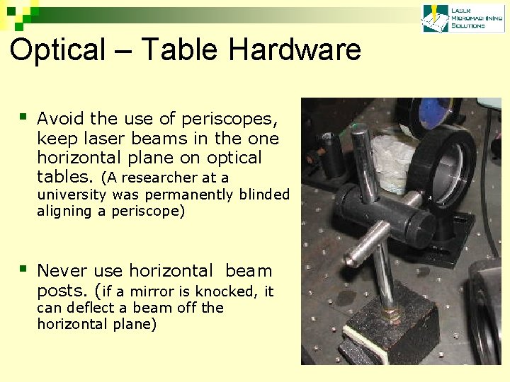 Optical – Table Hardware § Avoid the use of periscopes, keep laser beams in