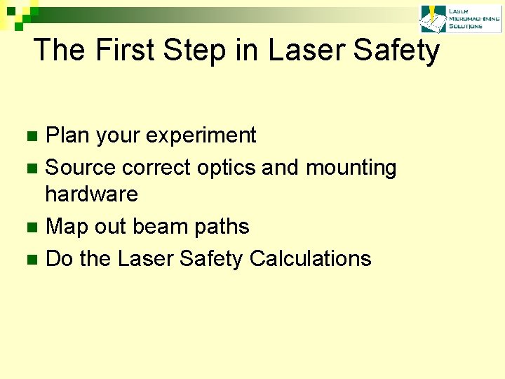 The First Step in Laser Safety Plan your experiment n Source correct optics and