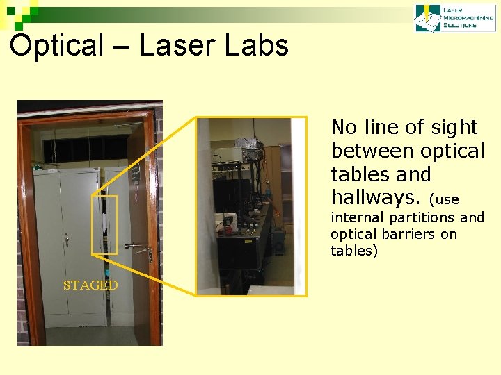 Optical – Laser Labs No line of sight between optical tables and hallways. (use