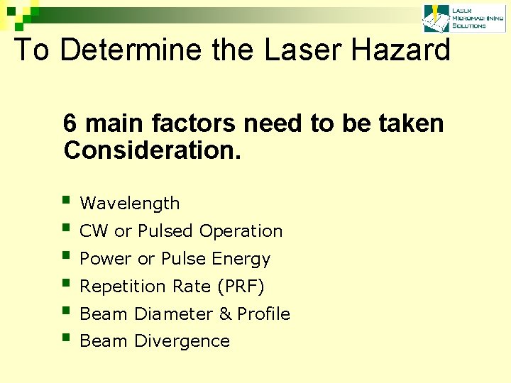 To Determine the Laser Hazard 6 main factors need to be taken Consideration. §