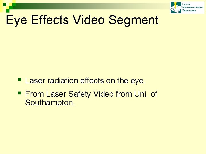 Eye Effects Video Segment § § Laser radiation effects on the eye. From Laser