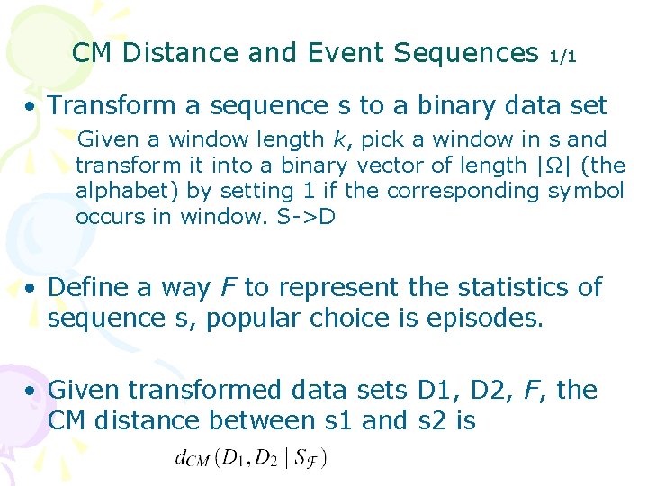CM Distance and Event Sequences 1/1 • Transform a sequence s to a binary