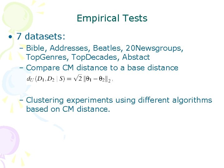 Empirical Tests • 7 datasets: – Bible, Addresses, Beatles, 20 Newsgroups, Top. Genres, Top.