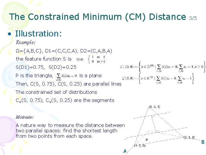 The Constrained Minimum (CM) Distance 3/5 • Illustration: Example: Ω={A, B, C}, D 1=(C,
