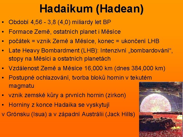 Hadaikum (Hadean) • Období 4, 56 - 3, 8 (4, 0) miliardy let BP