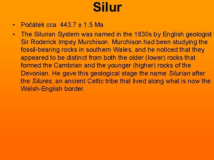 Silur • Počátek cca 443. 7 ± 1. 5 Ma • The Silurian System