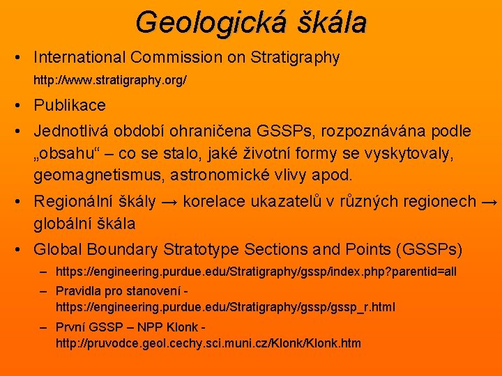 Geologická škála • International Commission on Stratigraphy http: //www. stratigraphy. org/ • Publikace •