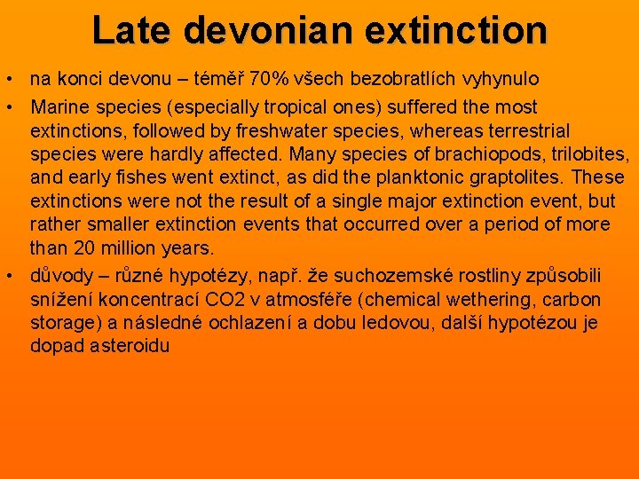 Late devonian extinction • na konci devonu – téměř 70% všech bezobratlích vyhynulo •