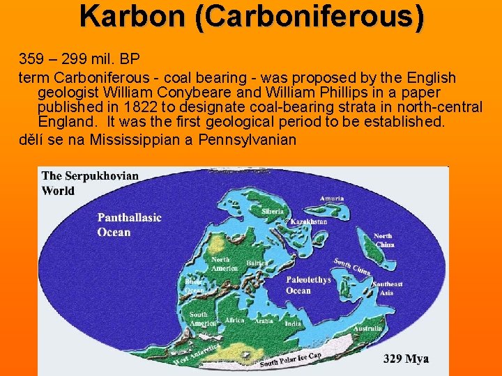 Karbon (Carboniferous) 359 – 299 mil. BP term Carboniferous - coal bearing - was