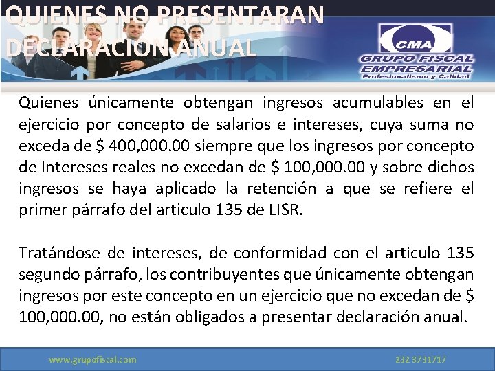 QUIENES NO PRESENTARAN DECLARACION ANUAL Quienes únicamente obtengan ingresos acumulables en el ejercicio por