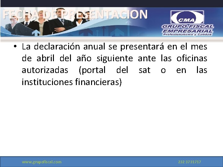 FECHA DE PRESENTACION • La declaración anual se presentará en el mes de abril