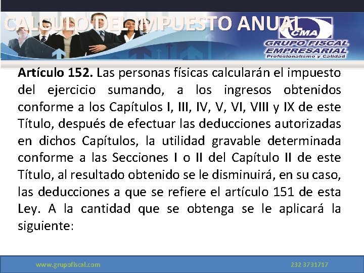 CALCULO DEL IMPUESTO ANUAL Artículo 152. Las personas físicas calcularán el impuesto del ejercicio