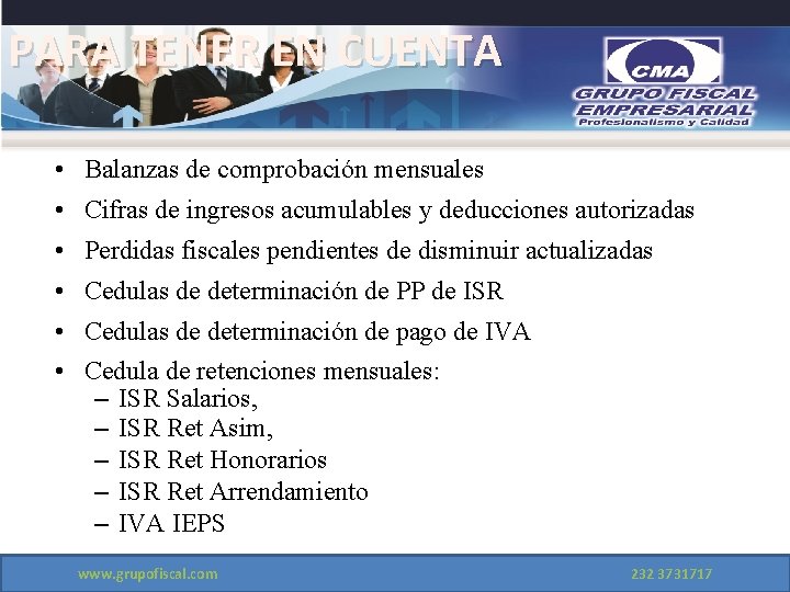 PARA TENER EN CUENTA • Balanzas de comprobación mensuales • Cifras de ingresos acumulables