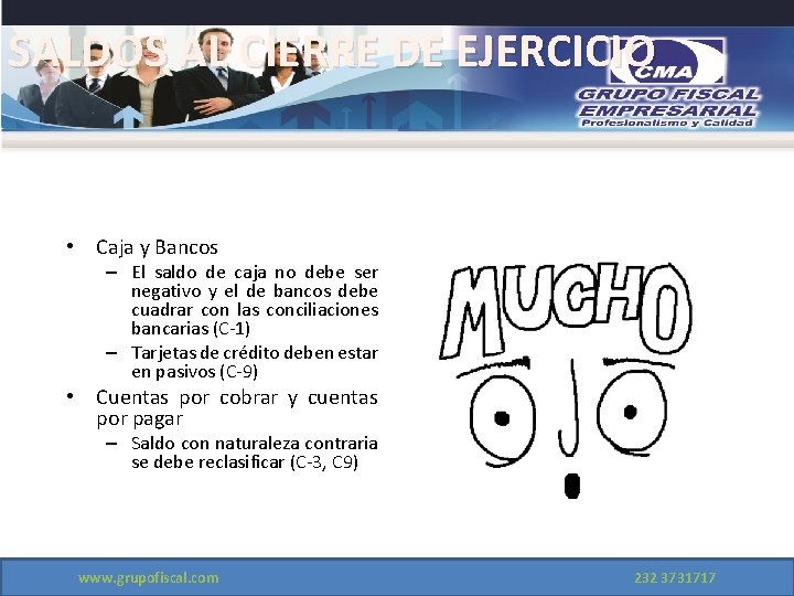 SALDOS AL CIERRE DE EJERCICIO • Caja y Bancos – El saldo de caja