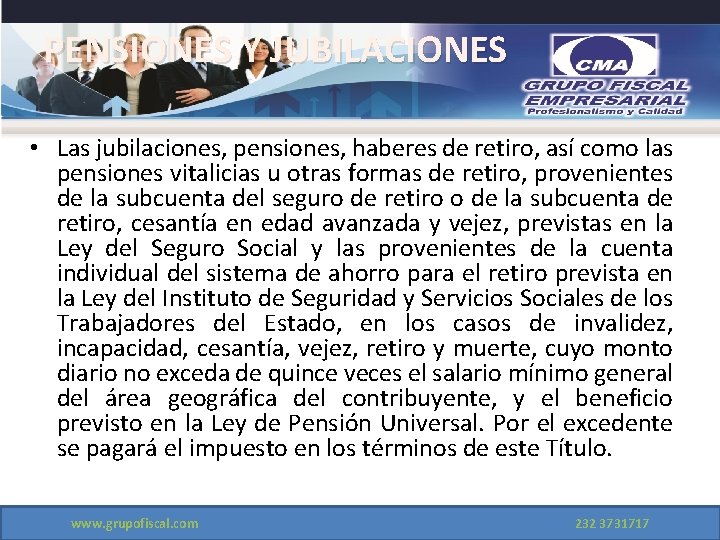 PENSIONES Y JUBILACIONES • Las jubilaciones, pensiones, haberes de retiro, así como las pensiones