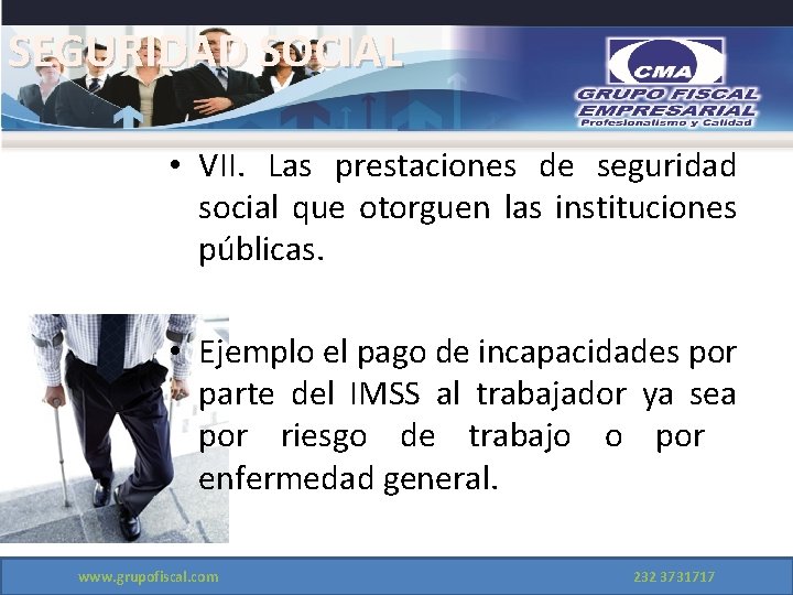 SEGURIDAD SOCIAL • VII. Las prestaciones de seguridad social que otorguen las instituciones públicas.