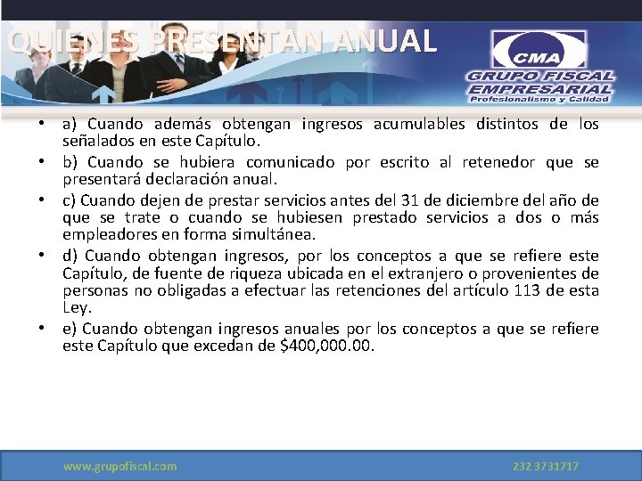 QUIENES PRESENTAN ANUAL • a) Cuando además obtengan ingresos acumulables distintos de los señalados