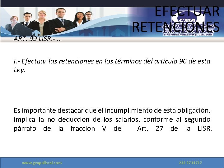 ART. 99 LISR. - … EFECTUAR RETENCIONES I. - Efectuar las retenciones en los