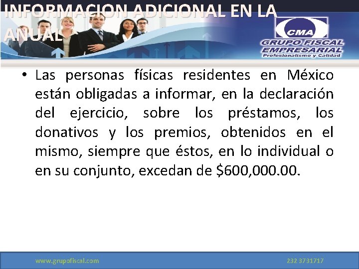 INFORMACION ADICIONAL EN LA ANUAL • Las personas físicas residentes en México están obligadas