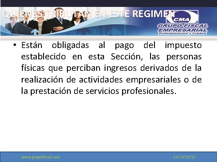 QUIENES TRIBUTAN EN ESTE REGIMEN • Están obligadas al pago del impuesto establecido en